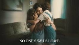 No One Saw Us Leave S01